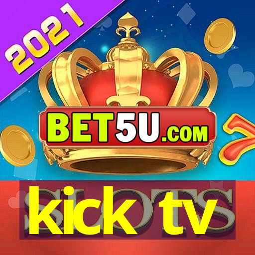 kick tv